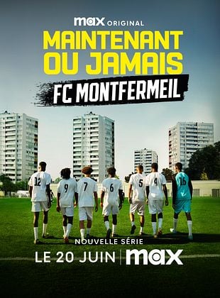 Maintenant ou Jamais : FC Montfermeil saison 1
