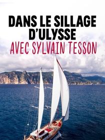 Dans le sillage d'Ulysse avec Sylvain Tesson saison 1